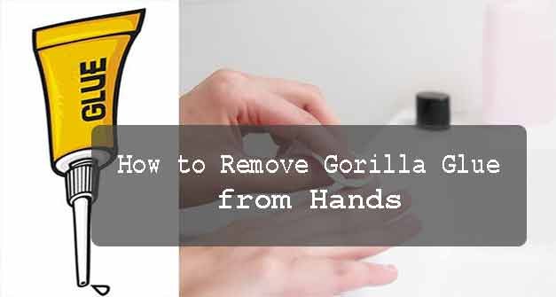 How to Remove Gorilla Glue