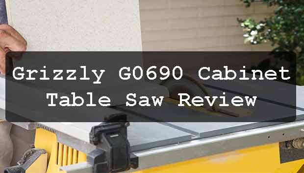 Grizzly G0690 Cabinet Table Saw Review