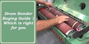 Drum Sander Buying Guide