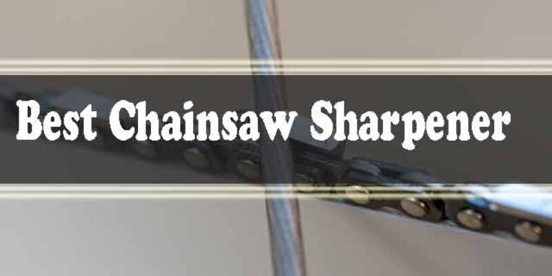 Best Chainsaw Sharpener 2025 (Reviews & Guide)