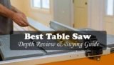 Top 8 Best Table Saw In 2025 (Depth Review & Guide)