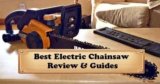 Best Electric Chainsaw 2025 (Review & Guides)