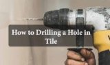 How to Drilling a Hole in Tile