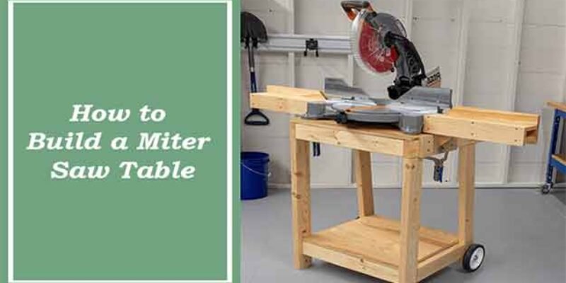 How to Build a Miter Saw Table
