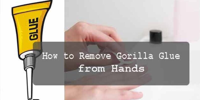 How to Remove Gorilla Glue from Hands