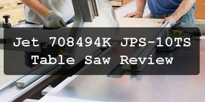 Jet 708494K JPS-10TS Table Saw Review