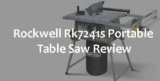 Rockwell Rk7241s Portable Table Saw Review