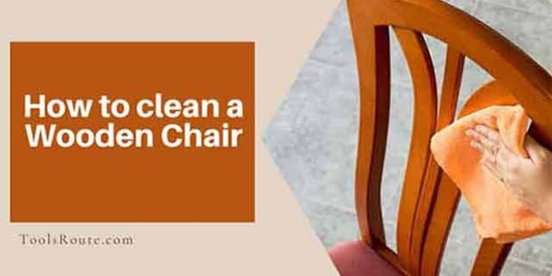 How to Clean a Wooden Chair