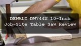DEWALT DW744X 10-Inch Job-Site Table Saw Review