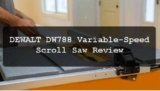 DEWALT DW788 Variable-Speed Scroll Saw Review